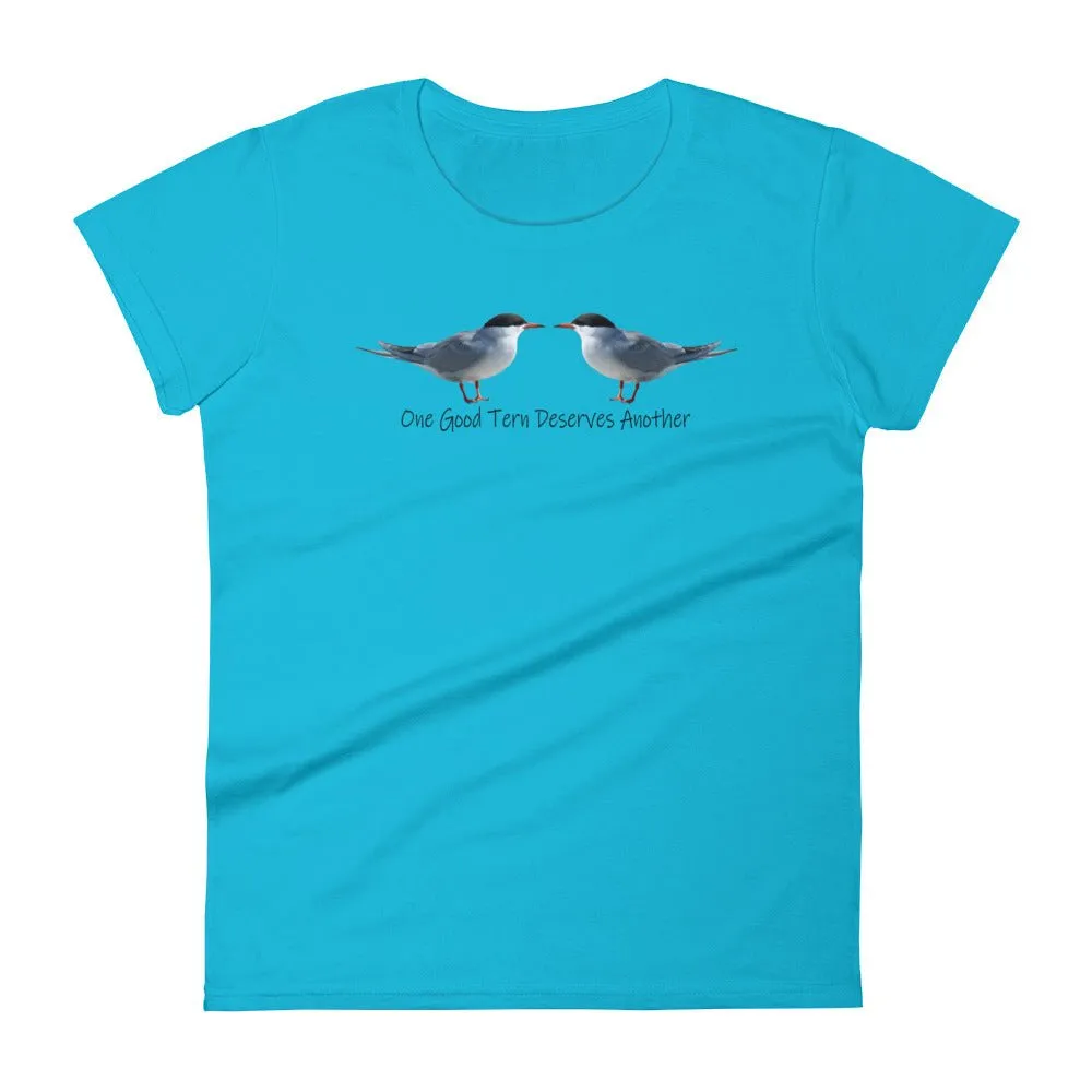 One Good Tern Deserves Another Women&#39;s Short Sleeve T-Shirt